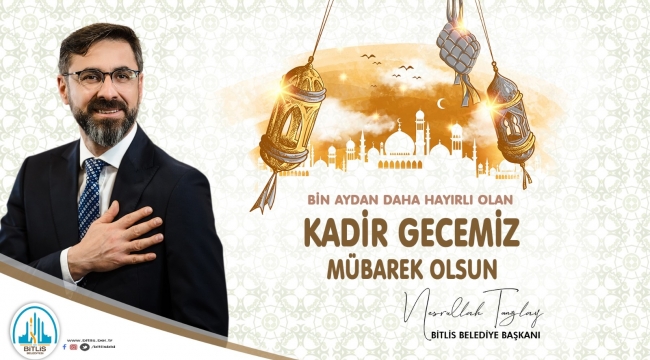 Belediye Başkanı Tanğlay'dan "Kadir Gecesi" mesajı