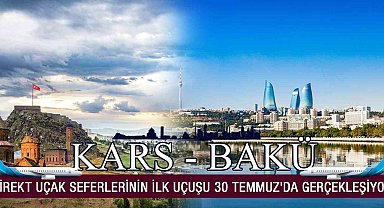 Bakü-Kars direkt uçak seferlerinin ilk uçuşu 30 Temmuz'da gerçekleşiyor