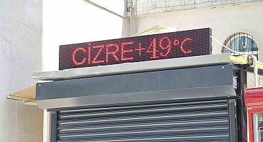 Cizre'de termometre 49 dereceyi gösterdi, caddeler boş kaldı