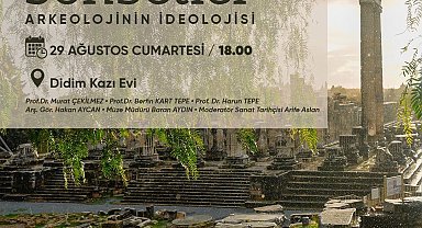 Didim Kazı Evi'nde 'Arkeolojinin ideolojisi' konuşulacak