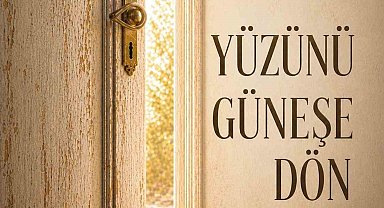 Topçu'nun "Yüzünü Güneşe Dön" kitabının ikinci baskısı yapıldı