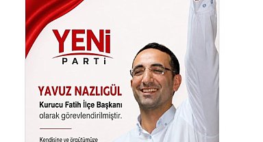 Yeni Parti'de skandal karar: DHKP-C'li Yavuz Nazlıgül "başkan" olarak atandı