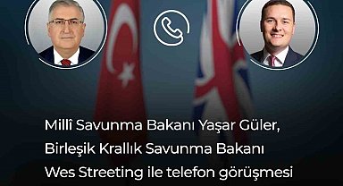 Bakan Güler, İngiliz mevkidaşı ile telefonda görüştü
