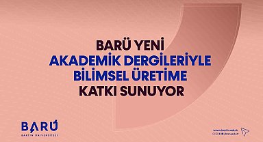 BARÜ yeni akademik dergileriyle bilimsel üretime katkı sunuyor