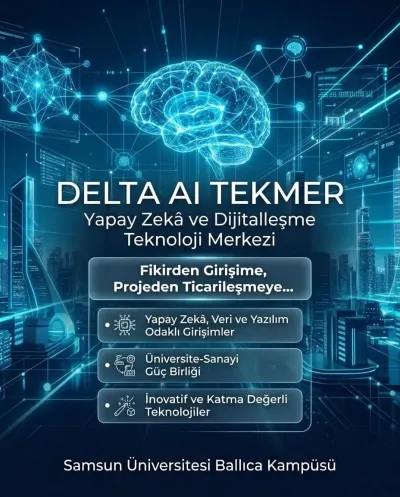 Samsun Üniversitesinden Yapay Zeka ve Dijitalleşme Hamlesi: DELTA AI TEKMER Kuruluyor