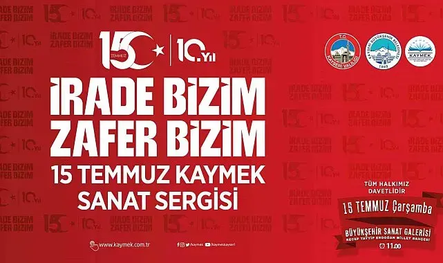 KAYMEK'ten 15 Temmuz ruhunu yansıtacak sergi