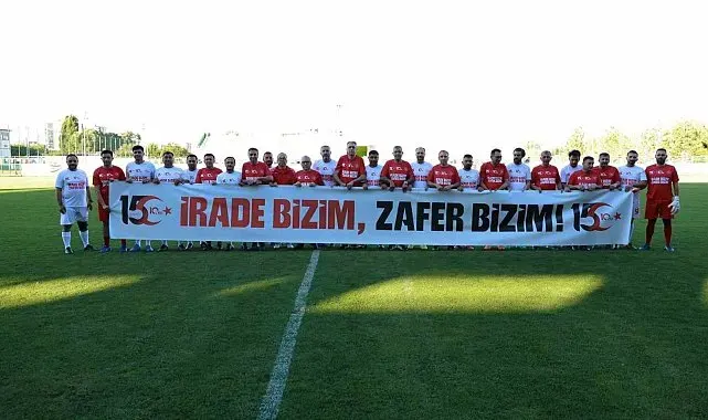 15 Temmuz şehitleri için sahaya çıktılar