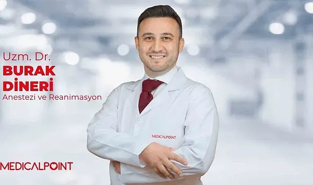 Anestezi ve Reanimasyon Uzmanı Dr. Burak Dineri, Medical Point'te hasta kabulüne başladı