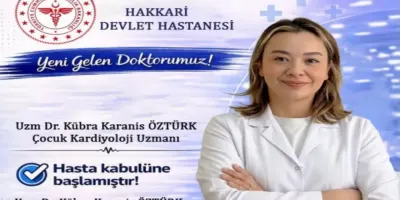 Hakkari Devlet Hastanesinde Çocuk Kardiyoloji Uzmanı Göreve Başladı