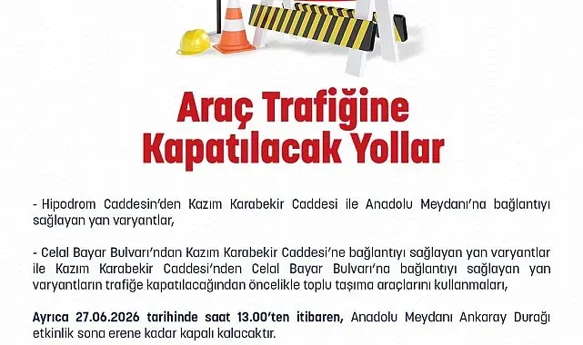 Ankara İl Emniyet Müdürlüğü'nden 27 Haziran'da trafiğe kapatılacak yollara ilişkin açıklama