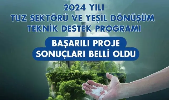Tuz Sektörü ve Yeşil Dönüşüm Teknik Destek Programı'nın 5. dönem başarılı projeleri belli oldu