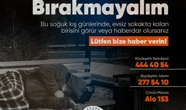 Sakarya Büyükşehir'den çağrı: "Sokakta kalan birini görürseniz lütfen bize bildirin"